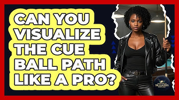 Can You Visualize The Cue Ball Path Like A Pro? - Billiards Hustlers