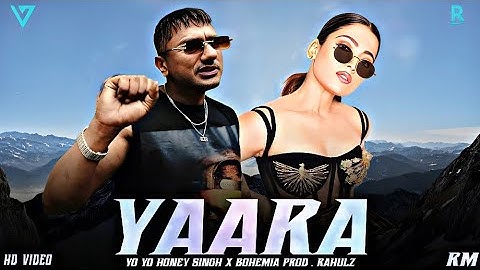 YAARA - YO YO HONEY SINGH x BOHEMIA ( MUSIC VIDEO ) PROD. RAHULz MUSIC