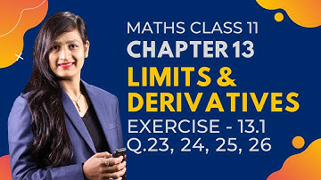 Class 11 Maths Chapter 13  Exercise - 13.1 (Q. 23, 24, 25 & 26) | Limits & Derivatives