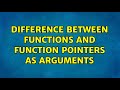 Difference between Functions and Function Pointers as Arguments
