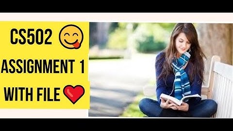 CS502 ASSIGNMENT 1 SOLUTION FALL 2021 with file  😊❤