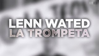 Lenn Wated - La Trompeta (Official Audio) #Housemusic #House