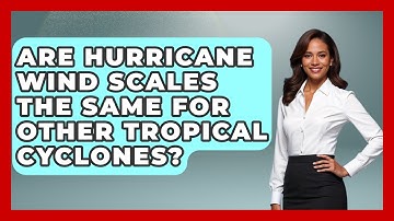 Are Hurricane Wind Scales The Same For Other Tropical Cyclones? - Weather Watchdog