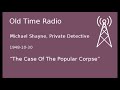 Michael Shayne, Private Detective OTR 1948-10-30 “The Case Of The Popular Corpse” Old Time Radio
