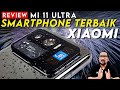 Terkencang, Terbaik, Terlengkap dan Paling Ekstrim dari Xiaomi: Review Lengkap Mi 11 Ultra Indonesia