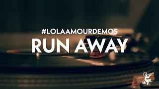 Video thumbnail of "Lola Amour – Run Away | #LolaAmourDemos | Season"