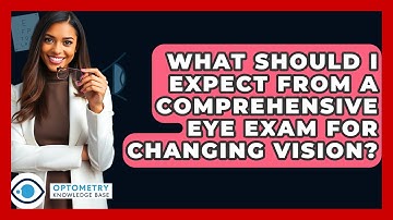 What Should I Expect From A Comprehensive Eye Exam For Changing Vision? - Optometry Knowledge Base