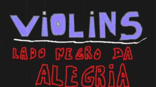 Miniatura de vídeo de "Violins   Lado Negro Da Alegria"