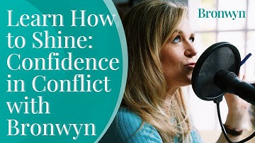 Learn How to Shine: Confidence  in Conflict with Bronwyn