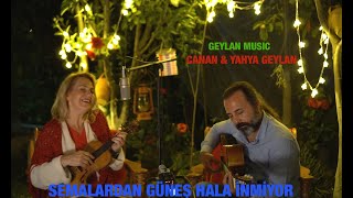 CANAN & YAHYA GEYLAN - SEMALARDAN GÜNEŞ HALA İNMİYOR (Akustik)- GEYLAN MUSIC Resimi