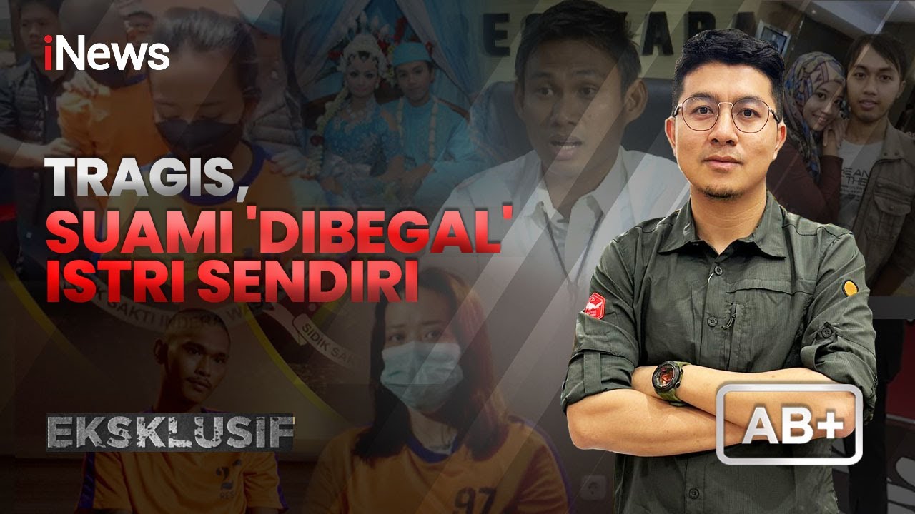 [FULL] Tragis, Suami 'Dibegal' Istri Sendiri | AB+ 12/02