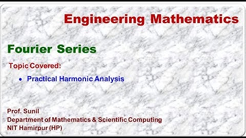 5. Fourier Series | Practical Harmonic Analysis | Prof. Sunil | NIT Hamirpur (HP).