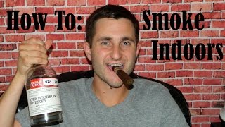 How to Smoke Indoors