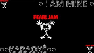 PEARL JAM • I AM MINE • KARAOKÊ