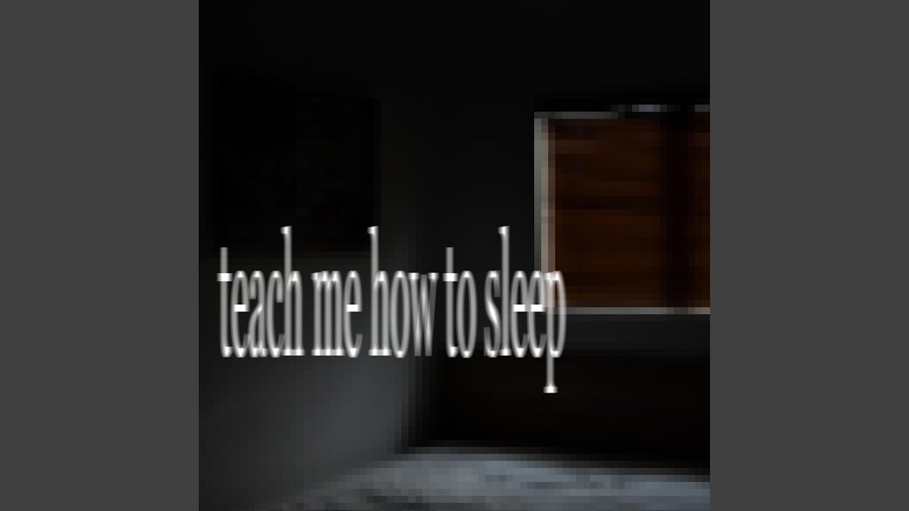 teach me how to sleep