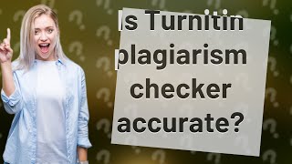 Is Turnitin plagiarism checker accurate?