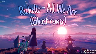 Richello - All We Are(Ghost remix) Resimi
