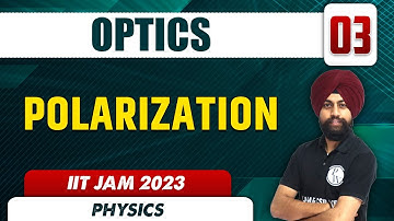 Polarization | Optics 03 | Physics | IIT JAM 2023