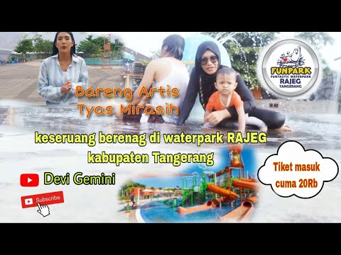 berenang di funpark Rajeg Tangerang bersama Artis Tyas Mirasih