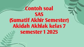 Example of SAS (End of Semester Summative) Aqidah Akhlak questions for class 7 semester 1 2025