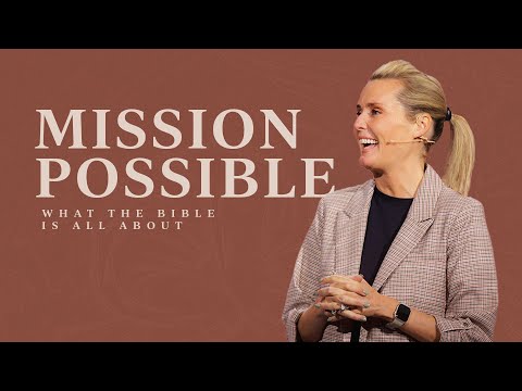 Mission Possible – What the Bible Is All About – Part 3