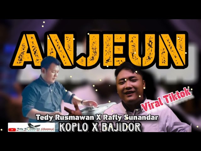 ANJEUN - RAFLY SUNANDAR FT TEDY RUSMAWAN class=