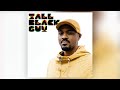 Tall Black Guy | "For those that love that Vibe" Mix | Soul, Jazz, Organic Grooves