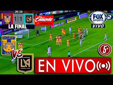 Tigres 2 1 LAFC En Vivo La Final Resumen Tigres vs Los Ángeles fc