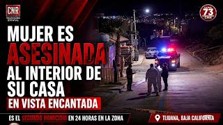 EJECUTAN A MUJER DE 43 AÑOS AL INTERIOR DE SU DOMICILIO EN LA COLONIA VISTA ENCANTADA | TIJUANA