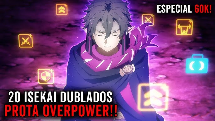 animes dublados onde o protagonista e overpower