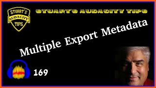 Stuart's Audacity Tips 169 - Multiple Export Metadata
