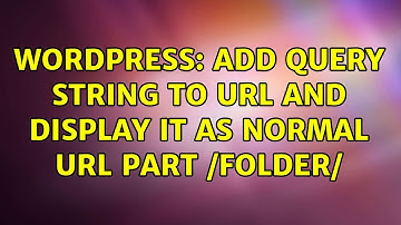 Wordpress: Add query string to url and display it as normal url part /folder/ (2 Solutions!!)