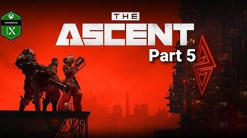 THE ASCENT Xbox Series X 4K 60fps Part.5 Go To Grinder District