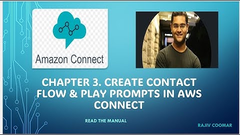 Chapter 3. Create Contact Flow & Play Prompts | Amazon Connect Tutorial | Read The Manual