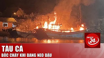 5 tàu cá ở Nghệ An bốc cháy dữ dội khi đang neo đậu | Tin tức 24h