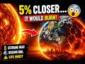 👉 What If Earth Was 5% Closer to the Sun? ☀️🌍 (It Would Burn…)