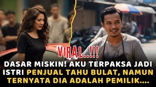 Dasar Miskin! Aku Terpaksa Jadi Istri Penjual Tahu Bulat Miskin, Namun Ternyata Dia adalah
