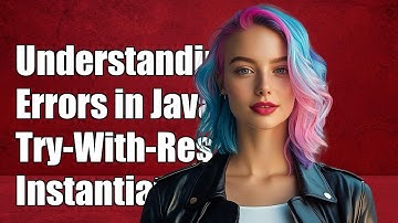 Understanding Errors When Instantiating in Try-With-Resources in Java