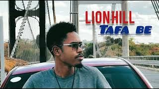 Lion Hill - Tafa be (New vibes)