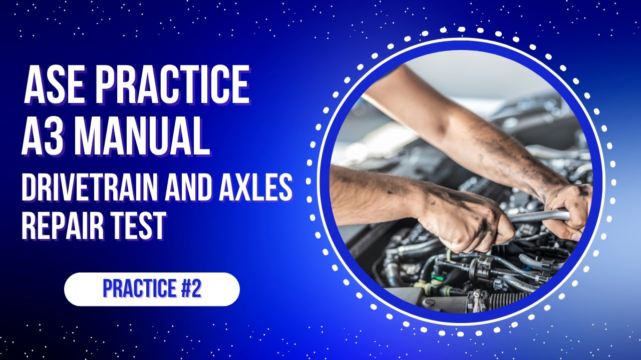 ⚙️ ASE A3 Manual Drivetrain & Axles Practice Test #2 (50 Questions ...