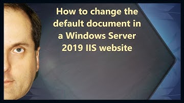 How to change the default document in a Windows Server 2019 IIS website