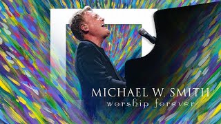 Michael W. Smith - Worship Forever - Full Concert - (2021)