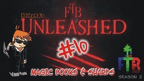 FTB Unleashed #10: Magic Books & Shards