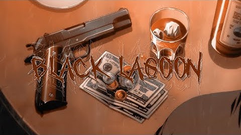 Black Lagoon「AMV」- Bang Bang ( Remake )