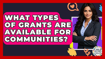 What Types Of Grants Are Available For Communities? - Child Welfare Network