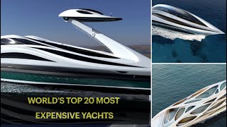 WORLD’s TOP 20 MOST EXPENSIVE YACHTS