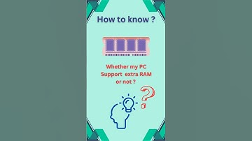 How much RAM my PC Support ? How to check my PC RAM ?