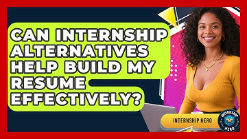 Can Internship Alternatives Help Build My Resume Effectively? | Internship Hero News