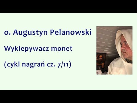 o. Augustyn Pelanowski - Wyklepywacz monet (cykl nagrań cz. 7/11)