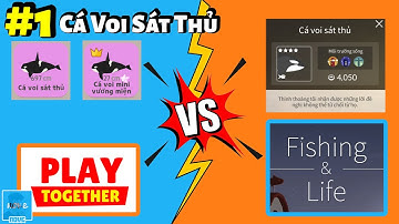 Fishing Life vs Play Together - #1 Câu Cá Voi Sát Thủ
